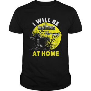 I Will Be Waiting For You At Home Softball Catcher Shirt